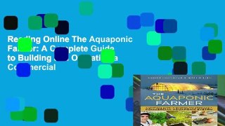 Reading Online The Aquaponic Farmer: A Complete Guide to Building and Operating a Commercial