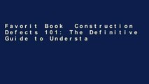 Favorit Book  Construction Defects 101: The Definitive Guide to Understanding Construction Defects