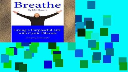 Access books Breathe: Living a Purposeful Life with Cystic Fibrosis P-DF Reading