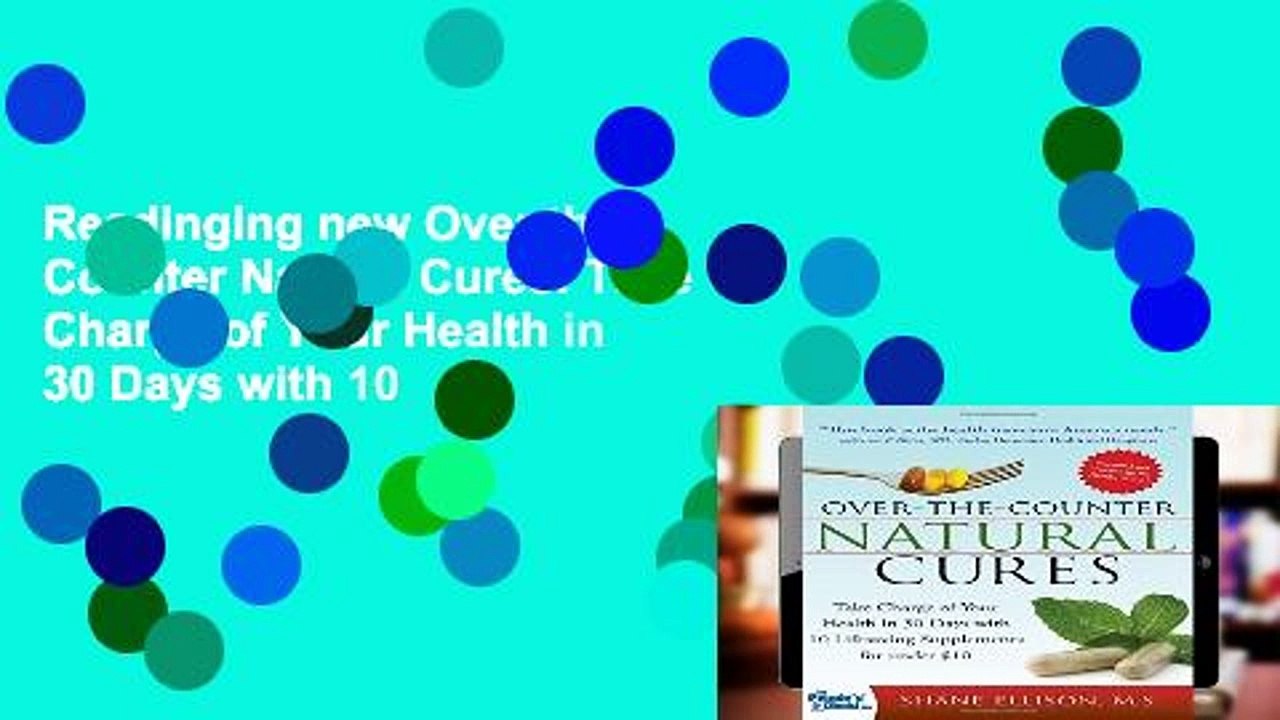 Readinging new Over the Counter Natural Cures: Take Charge of Your Health in 30 Days with 10