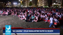 “AİLE ARASINDA” SİTELER MAHALLESİ’NDE İZLEYİCİ İLE BULUŞTU