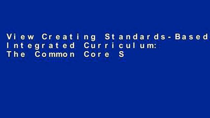 View Creating Standards-Based Integrated Curriculum: The Common Core State Standards Edition Ebook