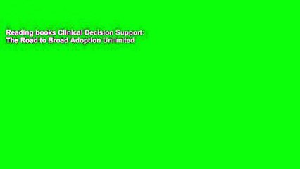 Reading books Clinical Decision Support: The Road to Broad Adoption Unlimited