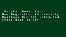 Popular Book  Land Use Regulation (University Casebook Series) Unlimited acces Best Sellers Rank