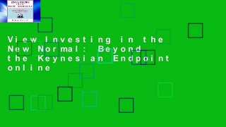 View Investing in the New Normal: Beyond the Keynesian Endpoint online