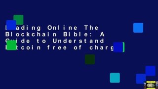 Reading Online The Blockchain Bible: A Guide to Understand Bitcoin free of charge