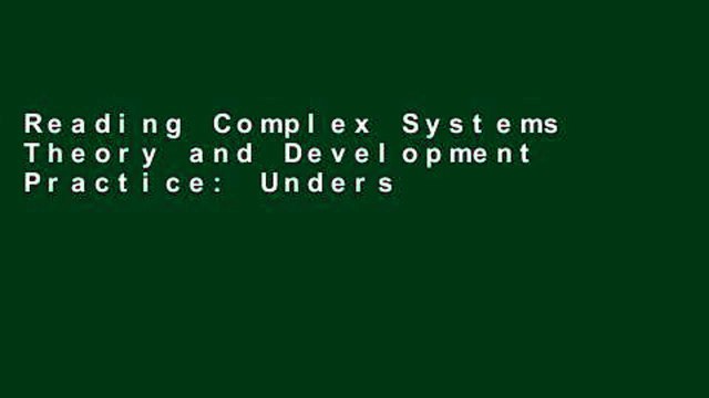 Reading Complex Systems Theory and Development Practice: Understanding Non-linear Realities any
