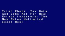 Trial Ebook  Tax Cuts And Jobs Act For Real Estate Investors: The New Rules Unlimited acces Best