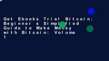 Get Ebooks Trial Bitcoin: Beginner s Simplified Guide to Make Money with Bitcoin: Volume 1