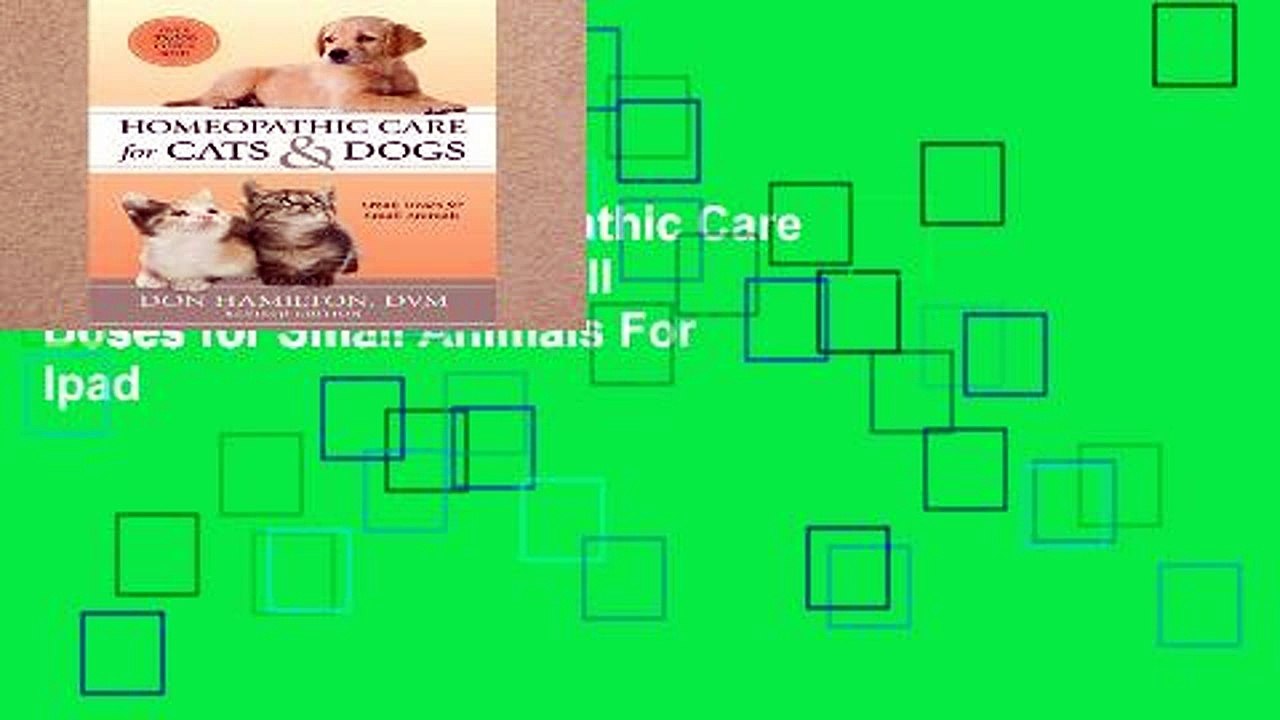 Access books Homeopathic Care for Cats and Dogs: Small Doses for Small Animals For Ipad