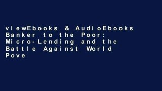 viewEbooks & AudioEbooks Banker to the Poor: Micro-Lending and the Battle Against World Poverty