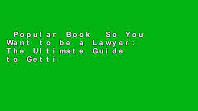 Popular Book So You Want to be a Lawyer: The Ultimate Guide to Getting into and Succeeding in