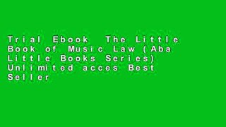 Trial Ebook  The Little Book of Music Law (Aba Little Books Series) Unlimited acces Best Sellers