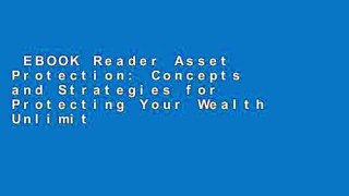 EBOOK Reader Asset Protection: Concepts and Strategies for Protecting Your Wealth Unlimited acces
