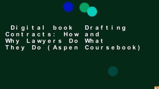 Digital book  Drafting Contracts: How and Why Lawyers Do What They Do (Aspen Coursebook)