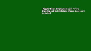 Popular Book  Employment Law: Private Ordering and Its Limitations (Aspen Casebook) Unlimited