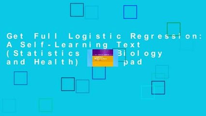 Get Full Logistic Regression: A Self-Learning Text (Statistics for Biology and Health) For Ipad