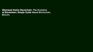 D0wnload Online Blockchain: The Evolution of Blockchain: Simple Guide About Blockchain, Bitcoin,