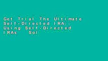 Get Trial The Ultimate Self-Directed IRA:: Using Self-Directed IRAs   Solo 401ks To Invest In Real