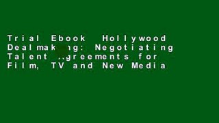 Trial Ebook  Hollywood Dealmaking: Negotiating Talent Agreements for Film, TV and New Media