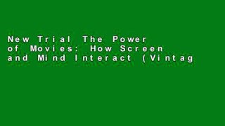 New Trial The Power of Movies: How Screen and Mind Interact (Vintage) For Kindle