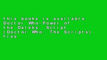 this books is available Doctor Who-Power of the Daleks: Script (Doctor Who: The Scripts) free of
