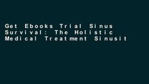 Get Ebooks Trial Sinus Survival: The Holistic Medical Treatment Sinusitis, Allergies and Colds any