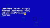 Get Ebooks Trial The Changing Japanese Labor Market: Theory and Evidence (Advances in Japanese