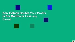 New E-Book Double Your Profits in Six Months or Less any format