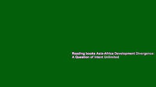 Reading books Asia-Africa Development Divergence: A Question of Intent Unlimited