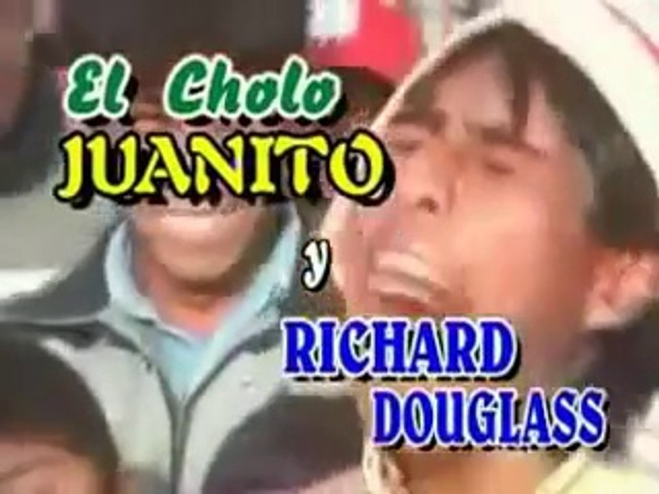 CHOLO JUANITO RICHAR DOUGLAS VOL 1 - Vídeo Dailymotion