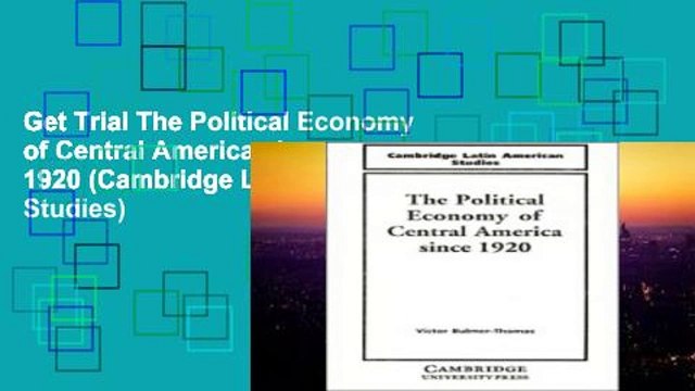 Get Trial The Political Economy of Central America since 1920 (Cambridge Latin American Studies)