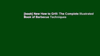 [book] New How to Grill: The Complete Illustrated Book of Barbecue Techniques