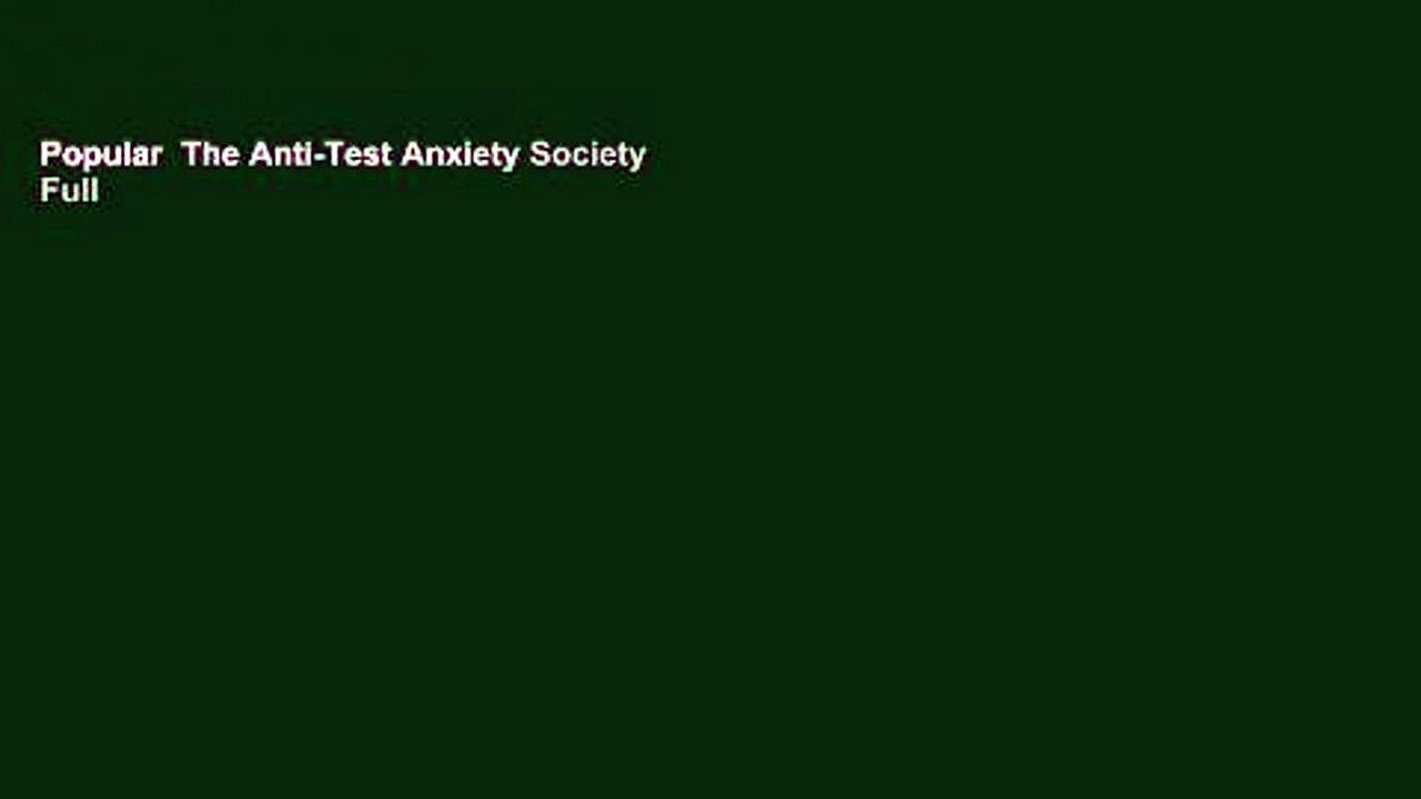 Popular  The Anti-Test Anxiety Society  Full