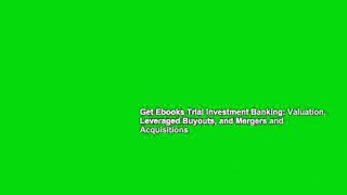 Get Ebooks Trial Investment Banking: Valuation, Leveraged Buyouts, and Mergers and Acquisitions