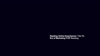 Reading Online Experiences: The 7th Era of Marketing P-DF Reading