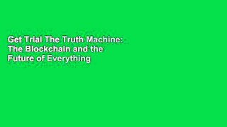 Get Trial The Truth Machine: The Blockchain and the Future of Everything For Kindle