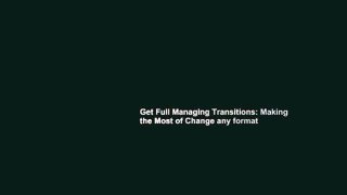 Get Full Managing Transitions: Making the Most of Change any format