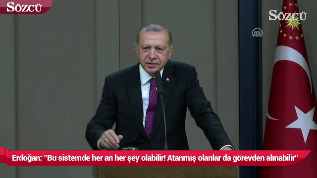 Erdoğan Bu sistemde her an her şey olabilir!