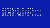 Reading Online Stop Vision Loss Now!: Prevent and Heal Cataracts, Glaucoma, Macular Degeneration,