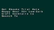 Get Ebooks Trial Keto Happy Hour 50  Low-Carb Craft Cocktails to Quench Your Thirst For Any device