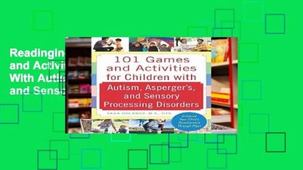 Readinging new 101 Games and Activities for Children With Autism, Asperger s and Sensory