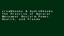 viewEbooks & AudioEbooks The Practice of Natural Movement Reclaim Power, Health, and Freedom For