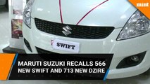 Maruti Suzuki recalls 566 new Swift and 713 new Dzire
