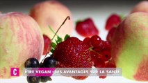 Etre vegan : les avantages sur la santé
