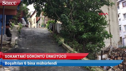 Sokak’taki görüntü ürkütücü; 6 bina mühürlendi