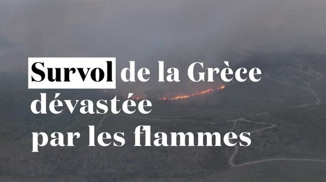 Survol de la Grèce dévastée par les flammes