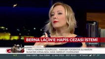 Berna Laçin'e hapis cezası istendi