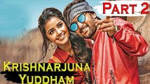 Krishnarjuna Yuddham (2018) New Released Full South Indian Movie In Hindi Dubbed - Nani, Niveda Thomas, Surbhi -- Part 2