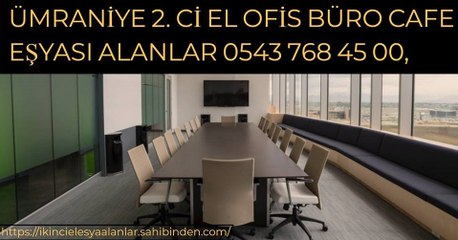 ÜMRANİYE KAZIM KARABEKİR IKİNCİ EL OFİS BÜRO CAFE EŞYALARI ALANLAR 0543 768 45 00,